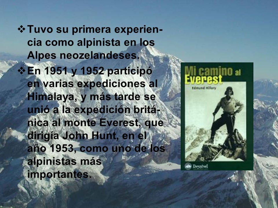 Tuvo su primera experien-cia como alpinista en los Alpes neozelandeses.