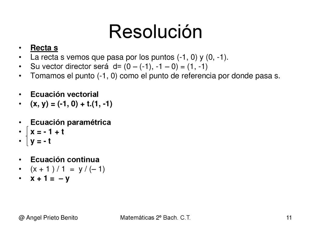 Resolución Recta s. La recta s vemos que pasa por los puntos (-1, 0) y (0, -1). Su vector director será d= (0 – (-1), -1 – 0) = (1, -1)