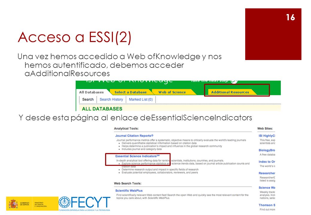 Acceso a ESSI(2) Una vez hemos accedido a Web ofKnowledge y nos hemos autentificado, debemos acceder aAdditionalResources.