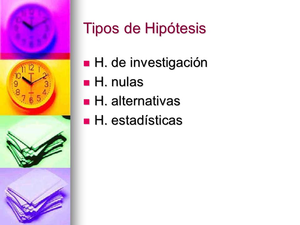 Tipos de Hipótesis H. de investigación H. nulas H. alternativas