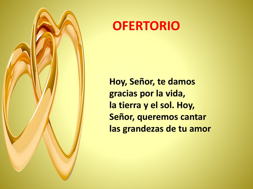 OFERTORIO Hoy, Señor, te damos gracias por la vida,