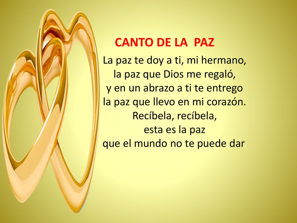 CANTO DE LA PAZ La paz te doy a ti, mi hermano,