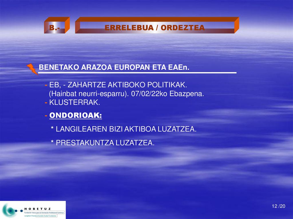 BENETAKO ARAZOA EUROPAN ETA EAEn. - EB, - ZAHARTZE AKTIBOKO POLITIKAK.