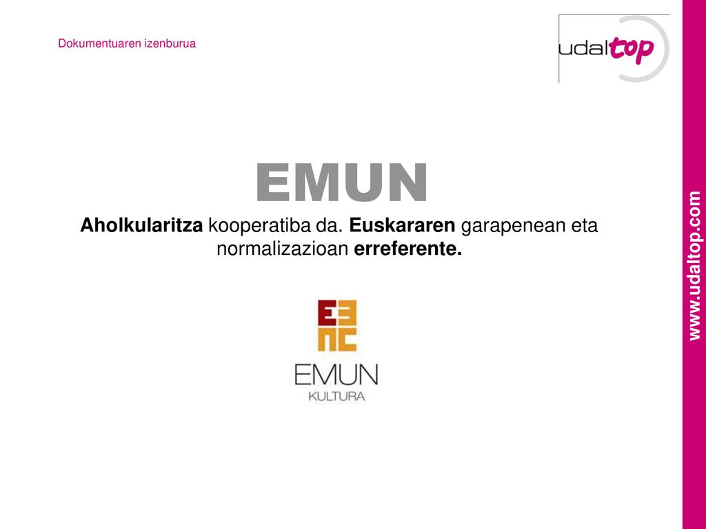 EMUN Aholkularitza kooperatiba da. Euskararen garapenean eta normalizazioan erreferente.
