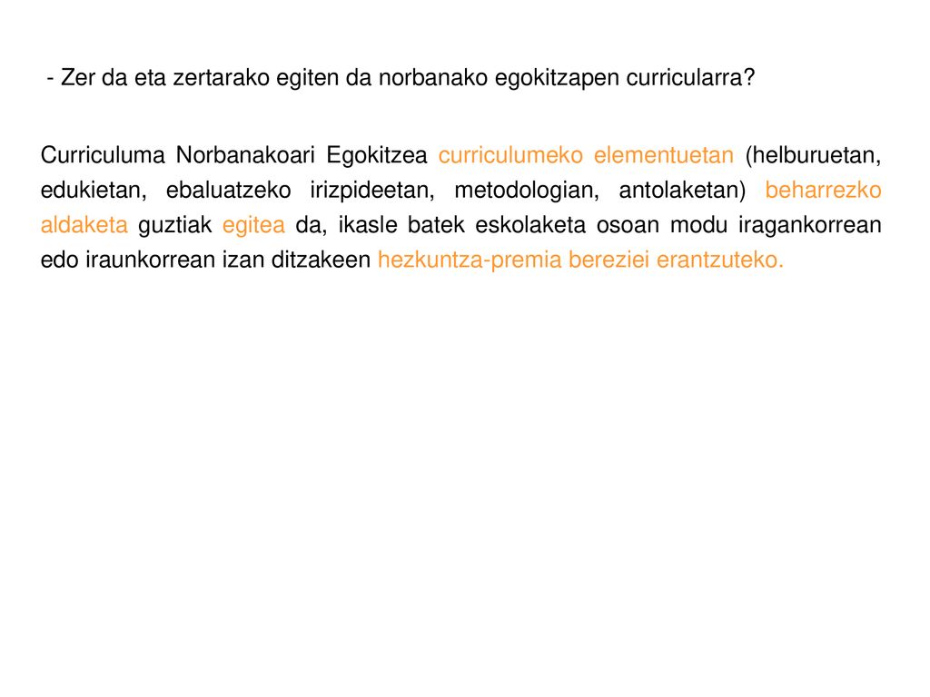 - Zer da eta zertarako egiten da norbanako egokitzapen curricularra