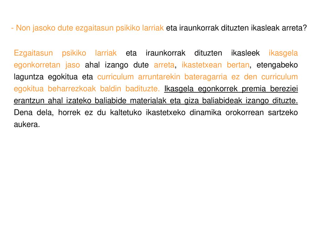 - Non jasoko dute ezgaitasun psikiko larriak eta iraunkorrak dituzten ikasleak arreta