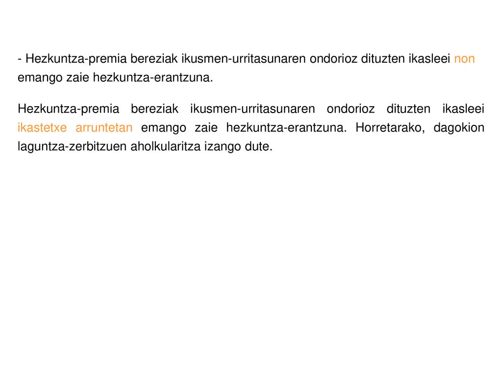 - Hezkuntza-premia bereziak ikusmen-urritasunaren ondorioz dituzten ikasleei non emango zaie hezkuntza-erantzuna.