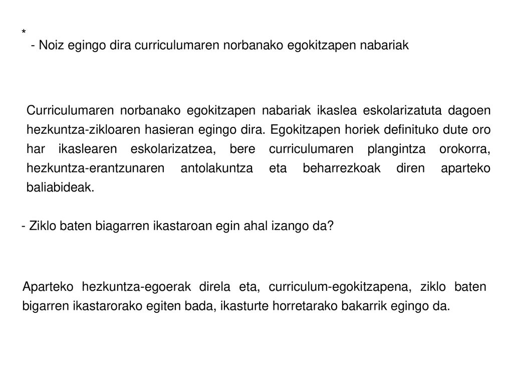 * - Noiz egingo dira curriculumaren norbanako egokitzapen nabariak.