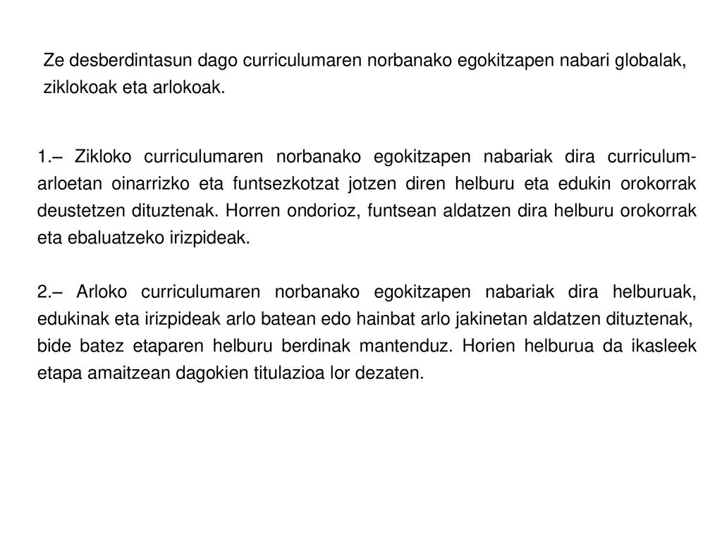 Ze desberdintasun dago curriculumaren norbanako egokitzapen nabari globalak, ziklokoak eta arlokoak.