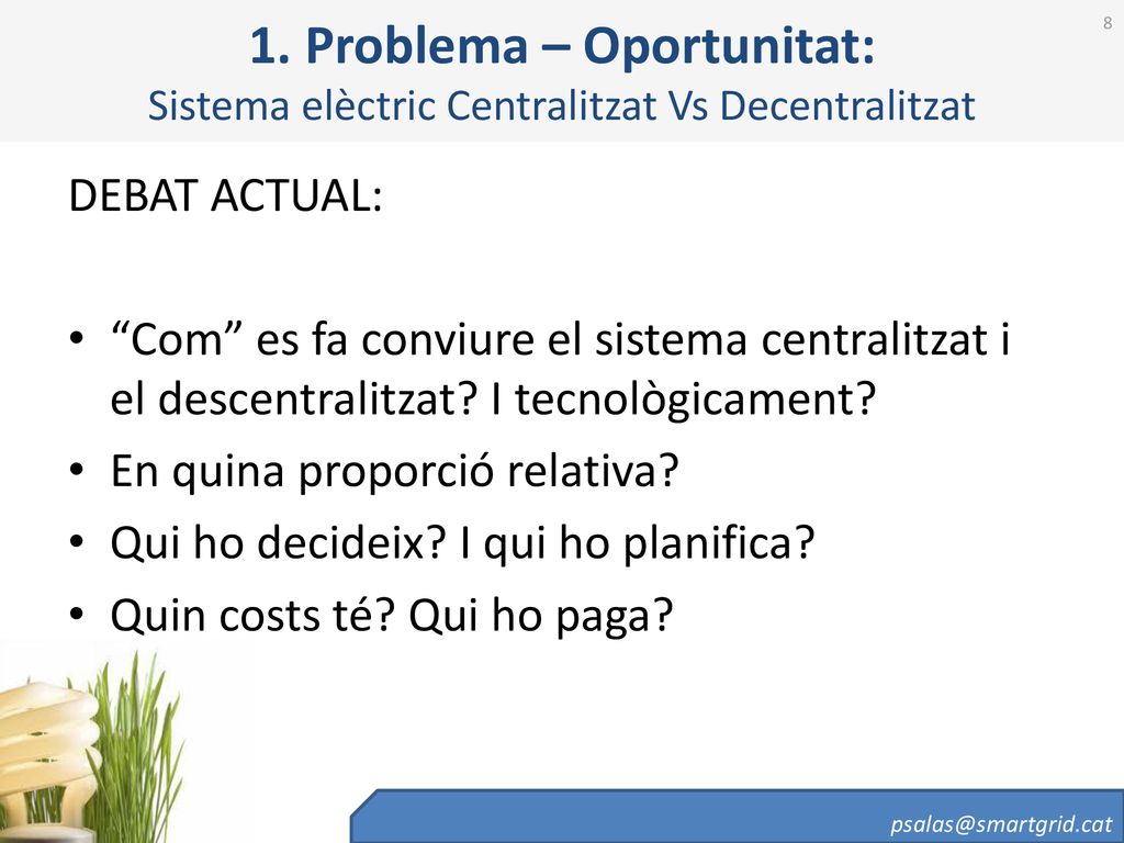 1. Problema – Oportunitat: Sistema elèctric Centralitzat Vs Decentralitzat