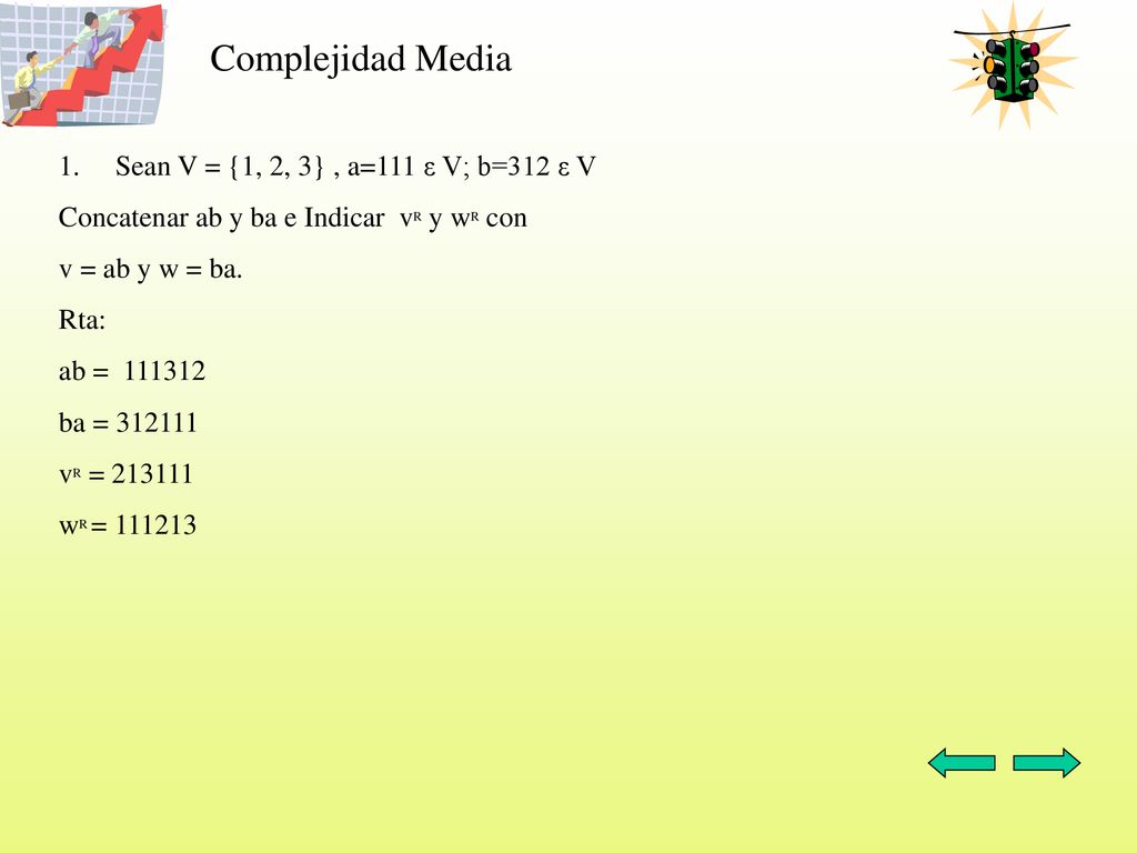 Complejidad Media Sean V = {1, 2, 3} , a=111 ε V; b=312 ε V