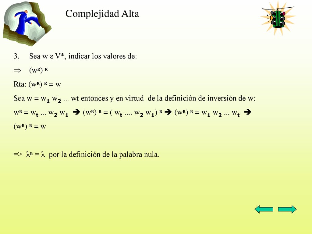 Complejidad Alta Sea w ε V*, indicar los valores de: (wR) R