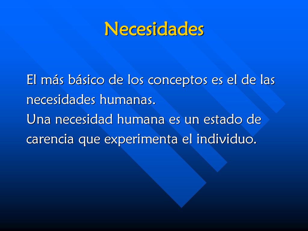 Necesidades El más básico de los conceptos es el de las