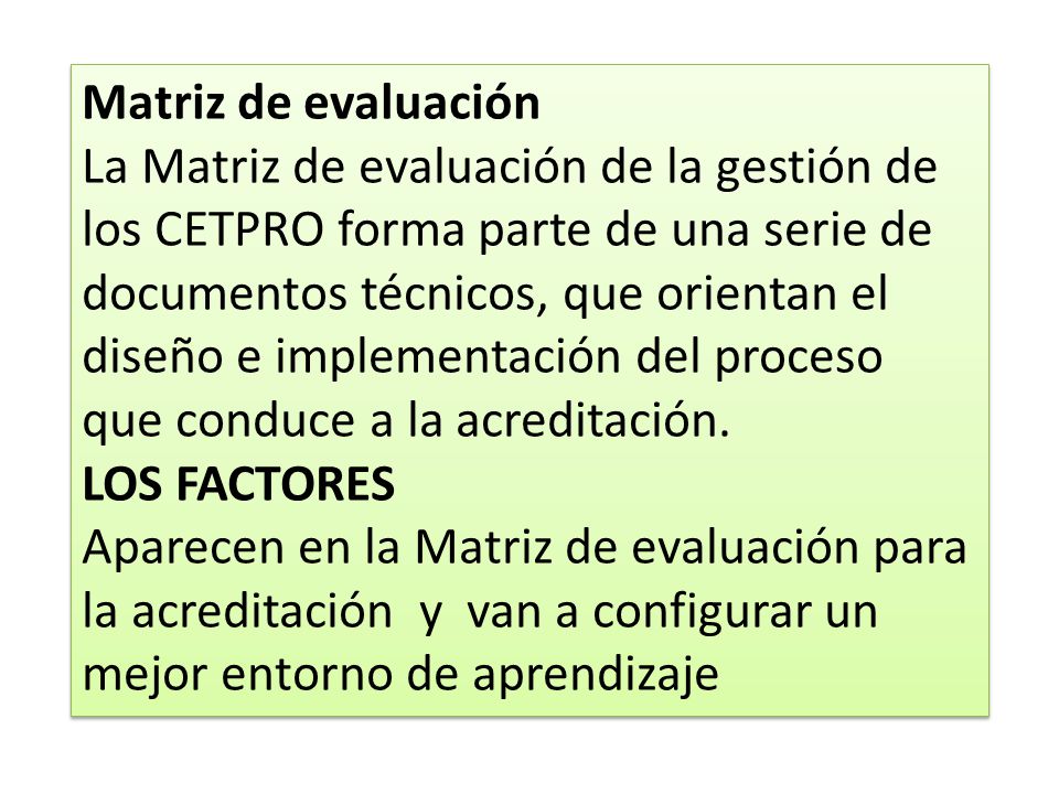 Matriz de evaluación La Matriz de evaluación de la gestión de los CETPRO forma parte de una serie de.