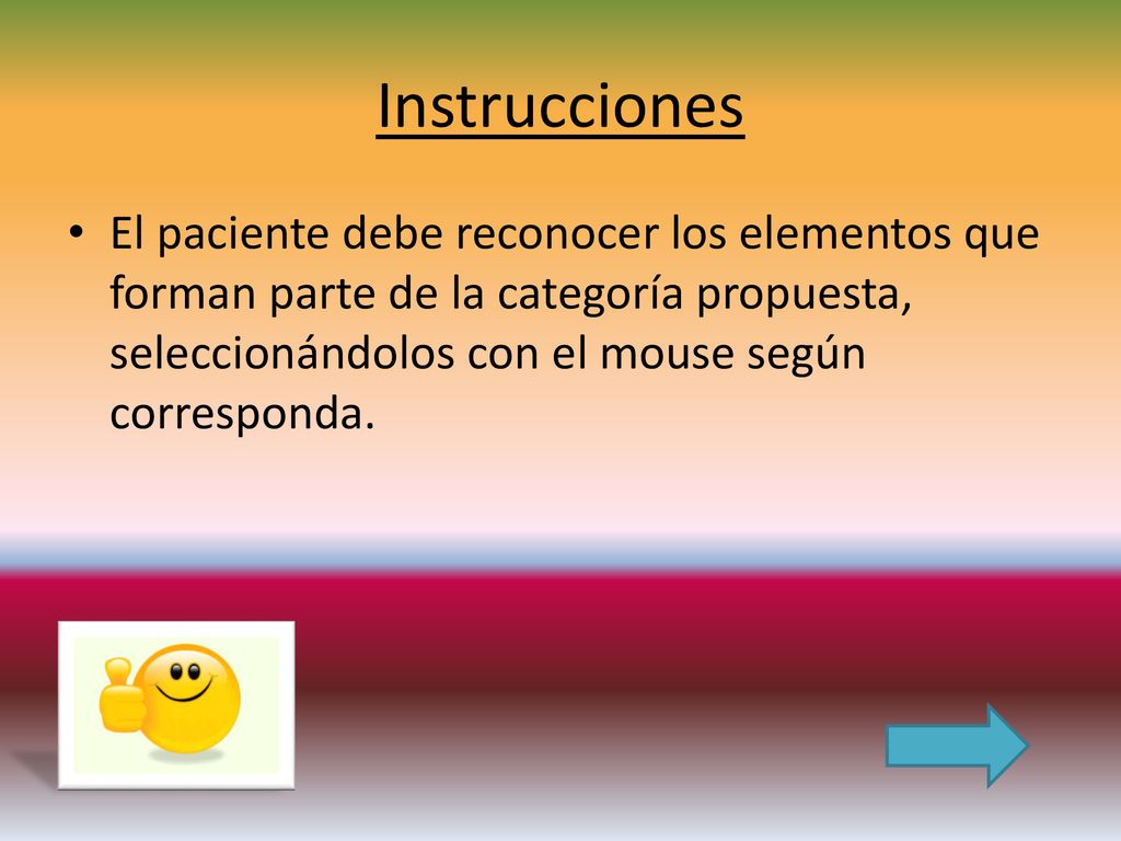 Instrucciones El paciente debe reconocer los elementos que forman parte de la categoría propuesta, seleccionándolos con el mouse según corresponda.