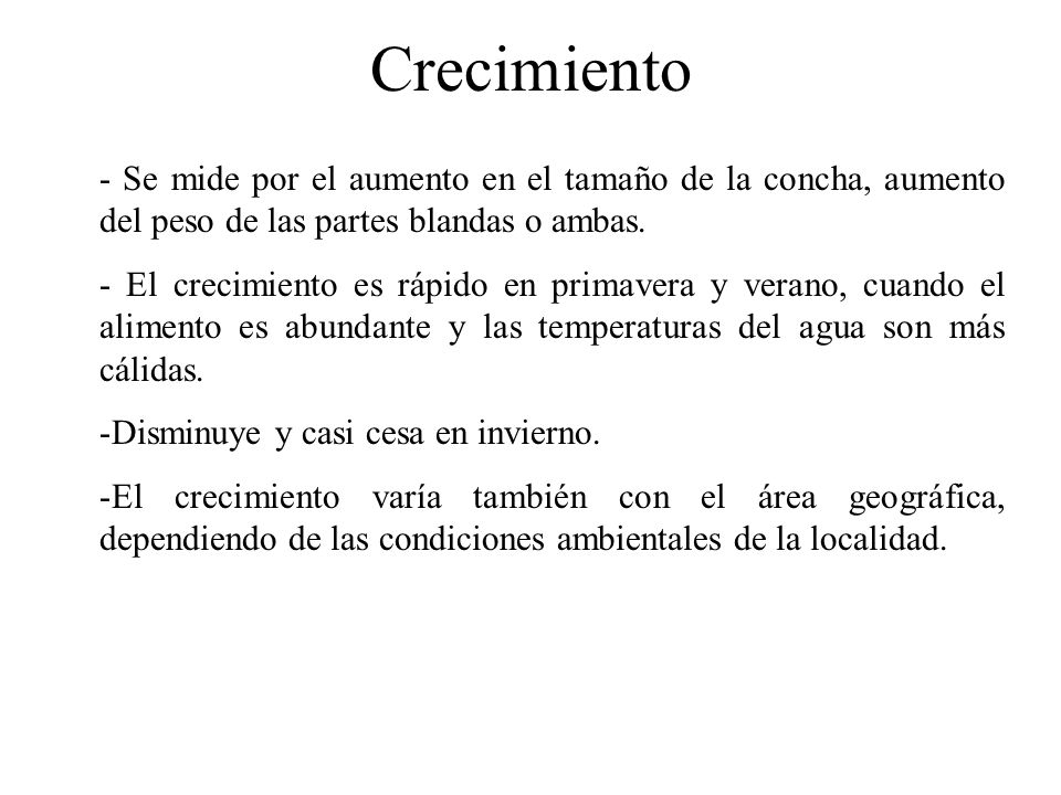 Crecimiento - Se mide por el aumento en el tamaño de la concha, aumento del peso de las partes blandas o ambas.