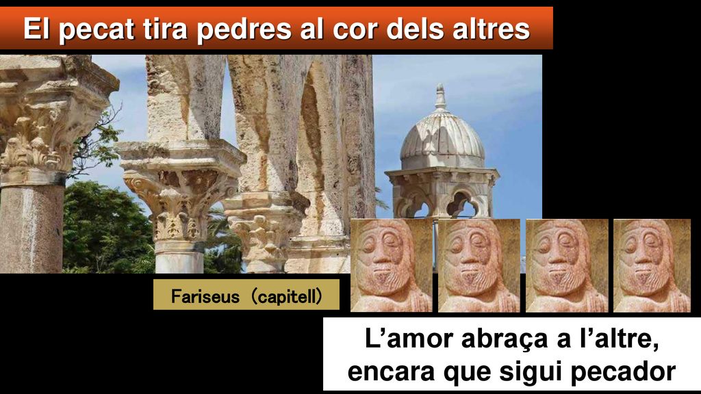 El pecat tira pedres al cor dels altres