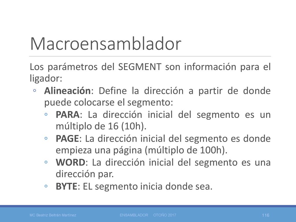 Macroensamblador Los parámetros del SEGMENT son información para el ligador:
