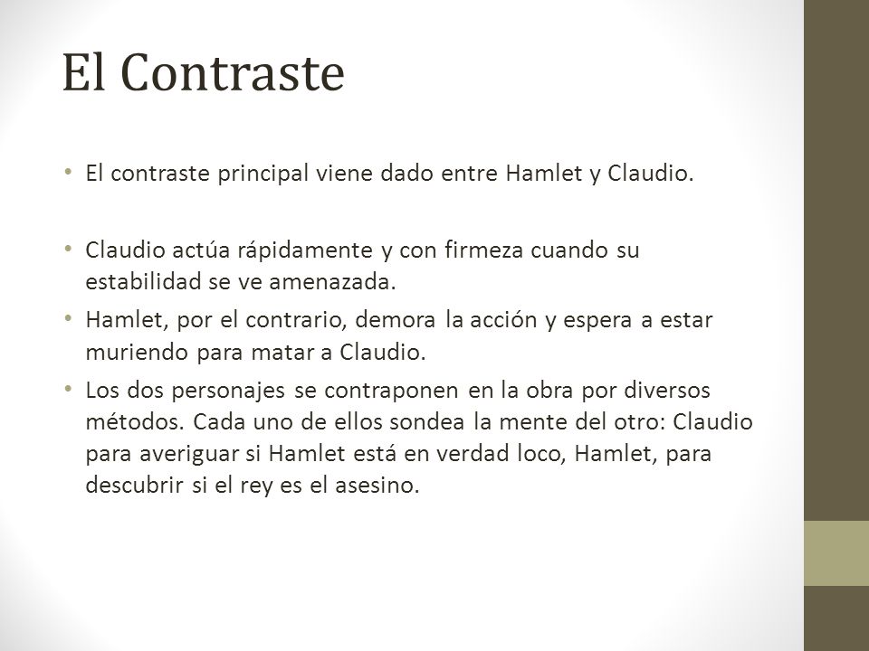 El Contraste El contraste principal viene dado entre Hamlet y Claudio.