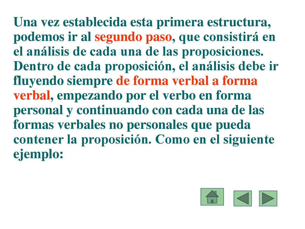 Una vez establecida esta primera estructura, podemos ir al segundo paso, que consistirá en el análisis de cada una de las proposiciones.