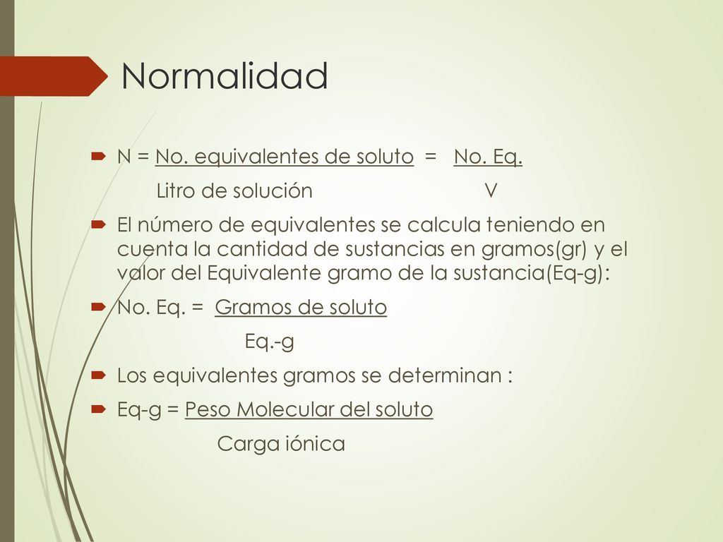 Normalidad N = No. equivalentes de soluto = No. Eq.