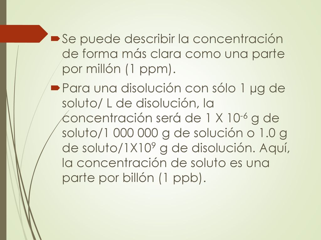 Se puede describir la concentración de forma más clara como una parte por millón (1 ppm).