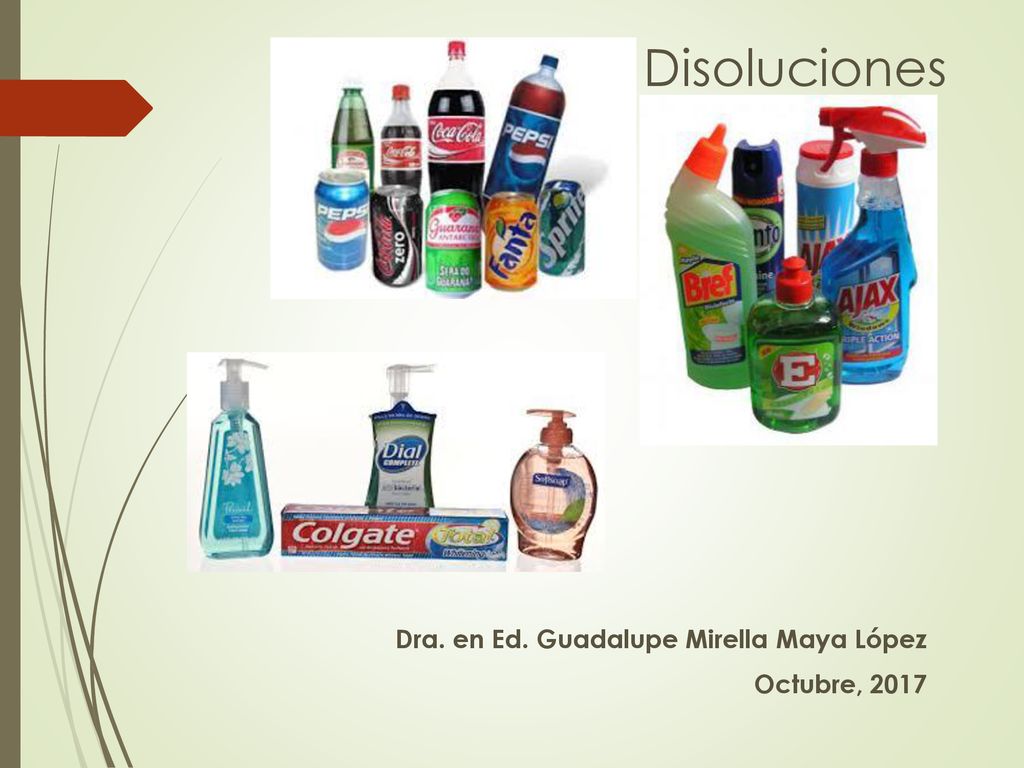 Disoluciones Dra. en Ed. Guadalupe Mirella Maya López Octubre, 2017