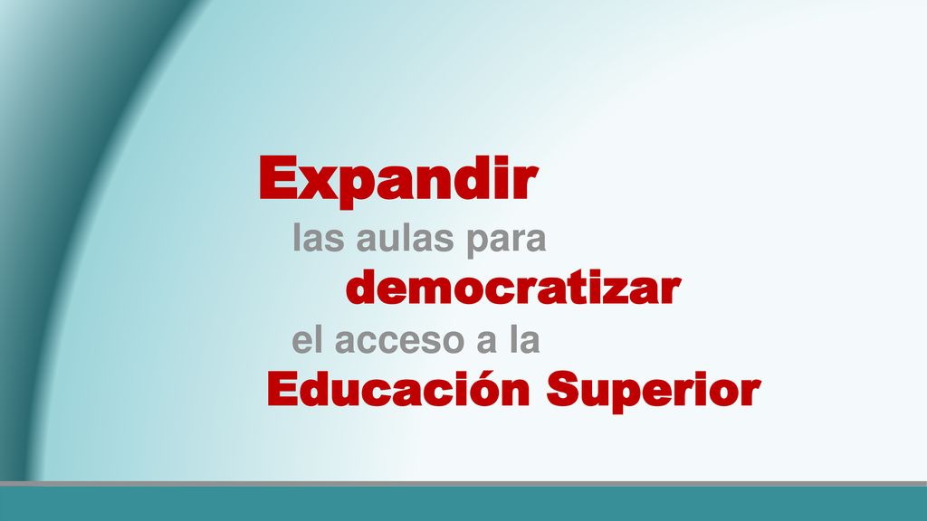 Expandir las aulas para democratizar el acceso a la Educación Superior