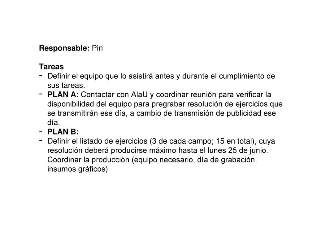 Responsable: Pin Tareas. Definir el equipo que lo asistirá antes y durante el cumplimiento de sus tareas.