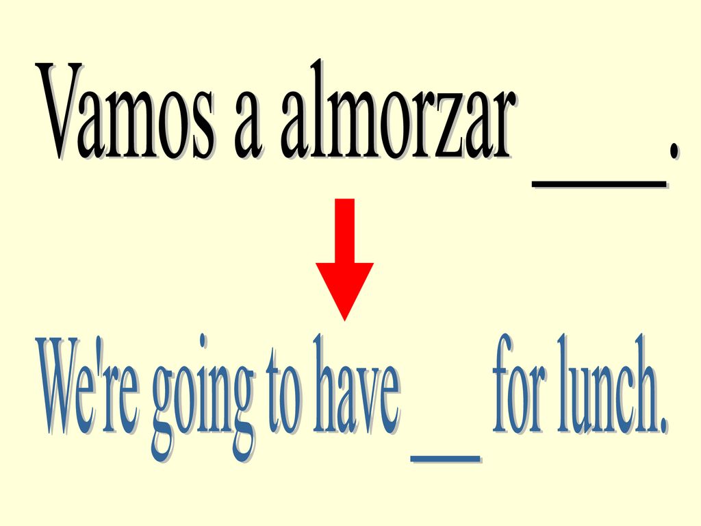 We re going to have ___ for lunch.