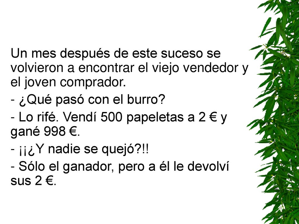 Un mes después de este suceso se volvieron a encontrar el viejo vendedor y el joven comprador.