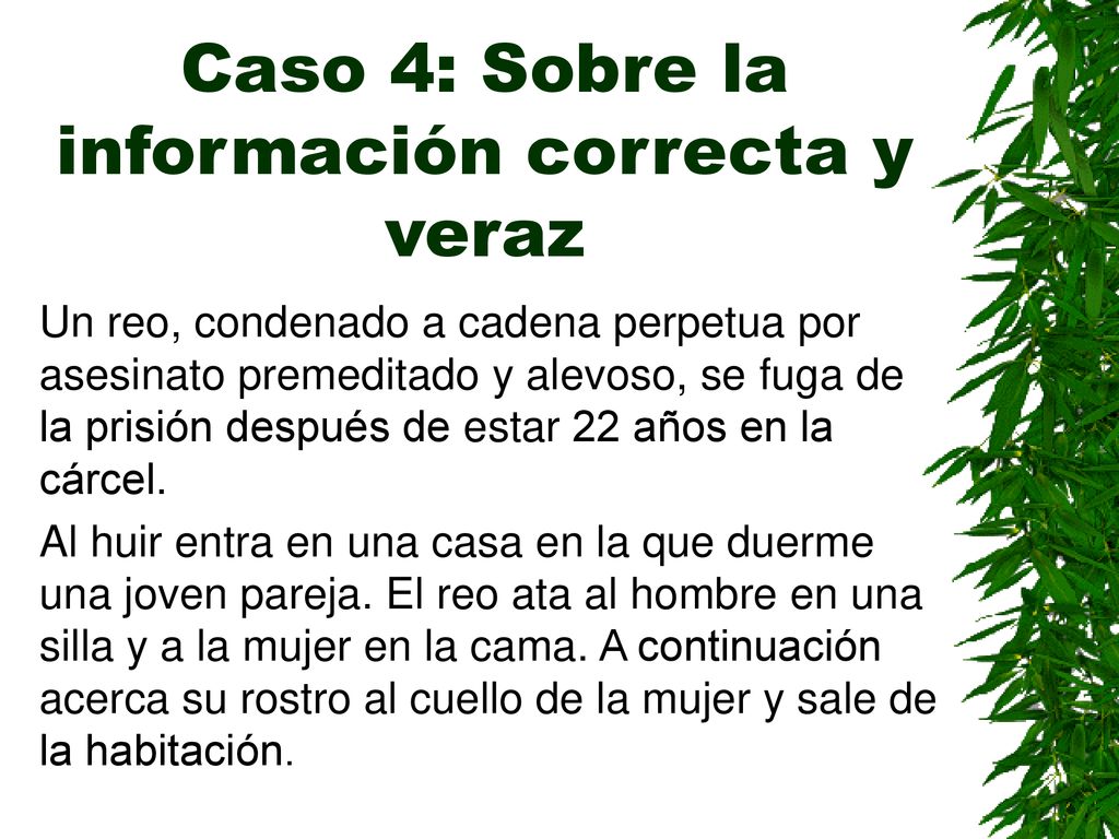 Caso 4: Sobre la información correcta y veraz