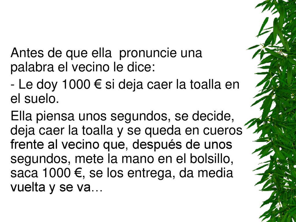 Antes de que ella pronuncie una palabra el vecino le dice: