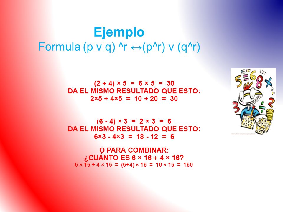 Ejemplo Formula (p v q) ^r ↔(p^r) v (q^r)
