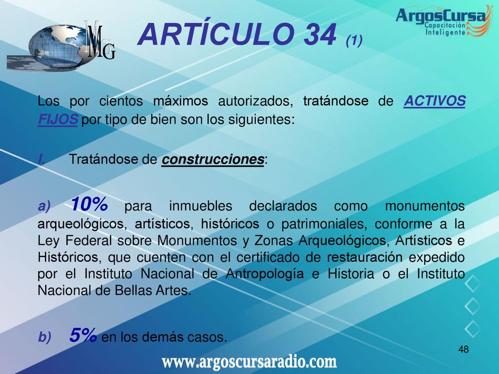 ARTÍCULO 34 (1) Los por cientos máximos autorizados, tratándose de ACTIVOS FIJOS por tipo de bien son los siguientes: