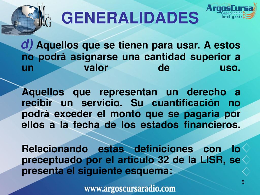 GENERALIDADES d) Aquellos que se tienen para usar. A estos no podrá asignarse una cantidad superior a un valor de uso.