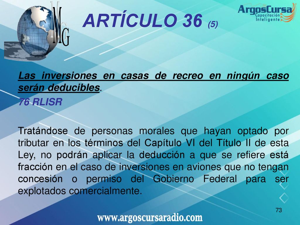 ARTÍCULO 36 (5) Las inversiones en casas de recreo en ningún caso serán deducibles. 76 RLISR.