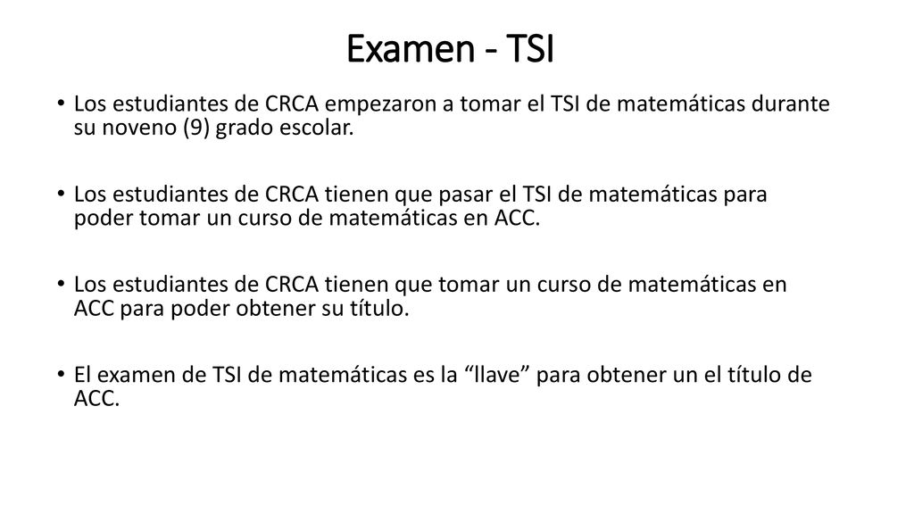 Examen - TSI Los estudiantes de CRCA empezaron a tomar el TSI de matemáticas durante su noveno (9) grado escolar.