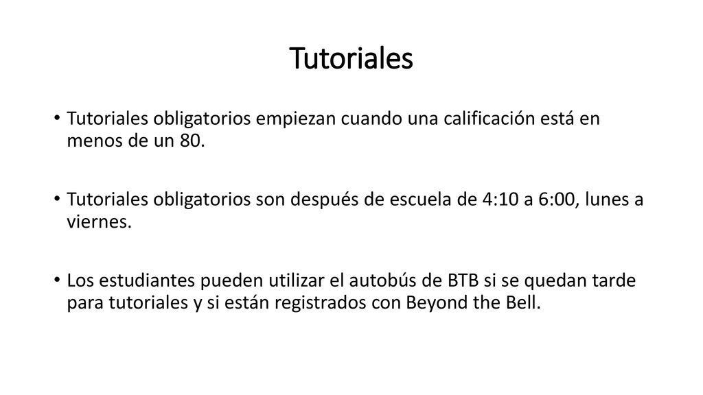 Tutoriales Tutoriales obligatorios empiezan cuando una calificación está en menos de un 80.