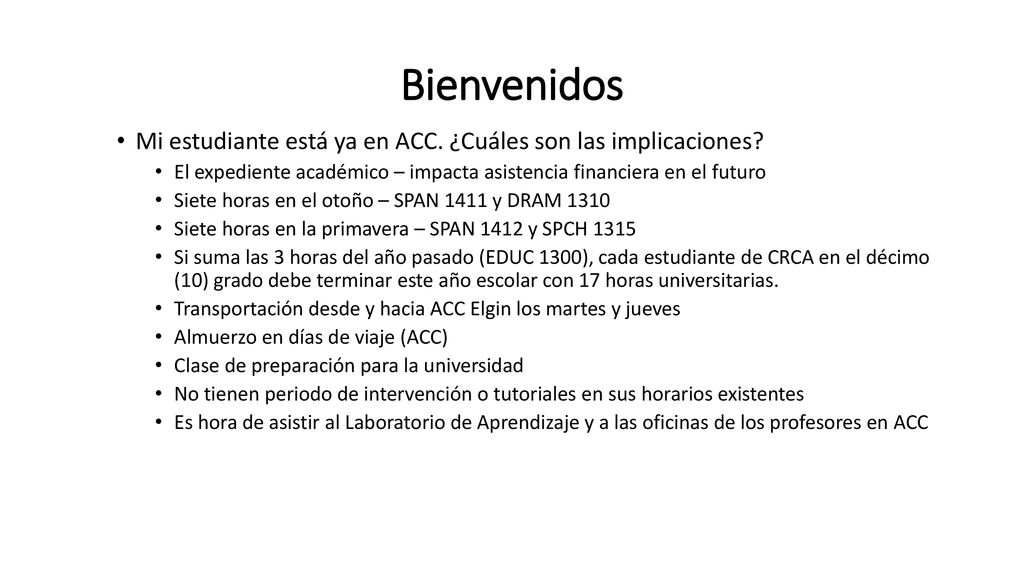 Bienvenidos Mi estudiante está ya en ACC. ¿Cuáles son las implicaciones El expediente académico – impacta asistencia financiera en el futuro.