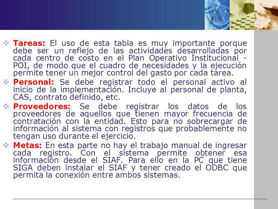 Tareas: El uso de esta tabla es muy importante porque debe ser un reflejo de las actividades desarrolladas por cada centro de costo en el Plan Operativo Institucional - POI, de modo que el cuadro de necesidades y la ejecución permite tener un mejor control del gasto por cada tarea.
