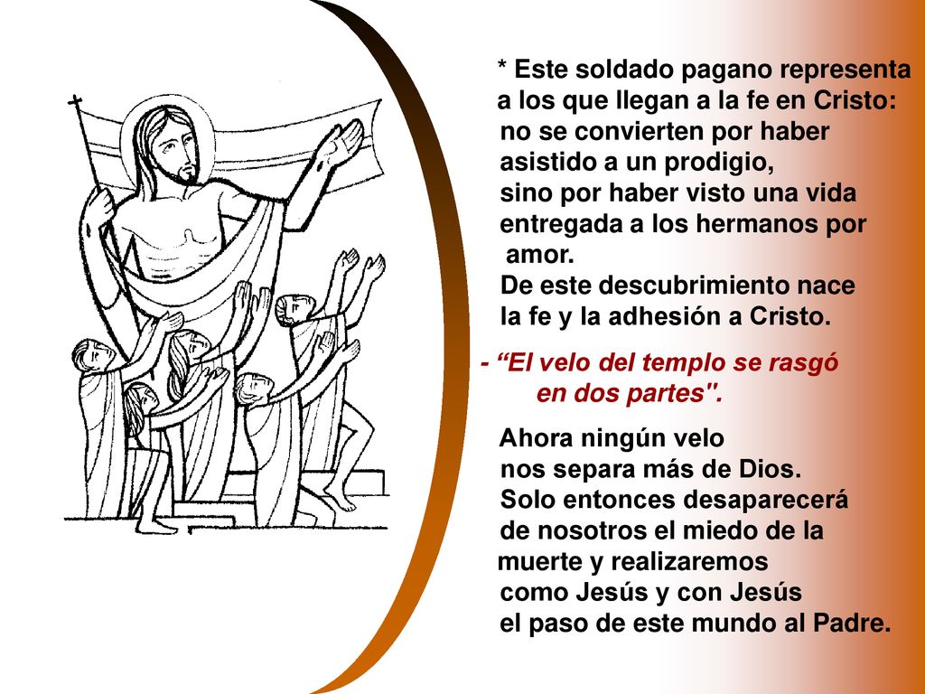 * Este soldado pagano representa a los que llegan a la fe en Cristo: