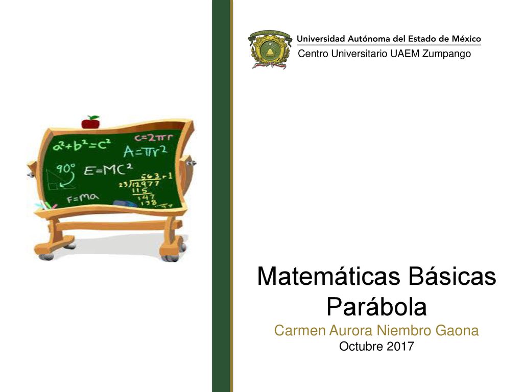 Matemáticas Básicas Parábola Carmen Aurora Niembro Gaona Octubre 2017