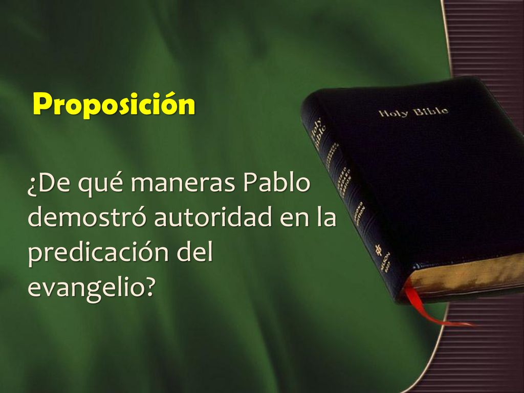 Proposición ¿De qué maneras Pablo demostró autoridad en la predicación del evangelio