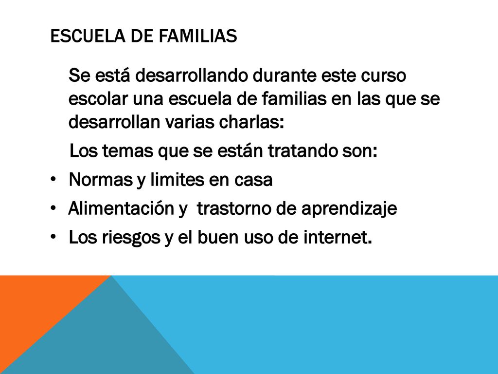 ESCUELA DE FAMILIAS Se está desarrollando durante este curso escolar una escuela de familias en las que se desarrollan varias charlas: