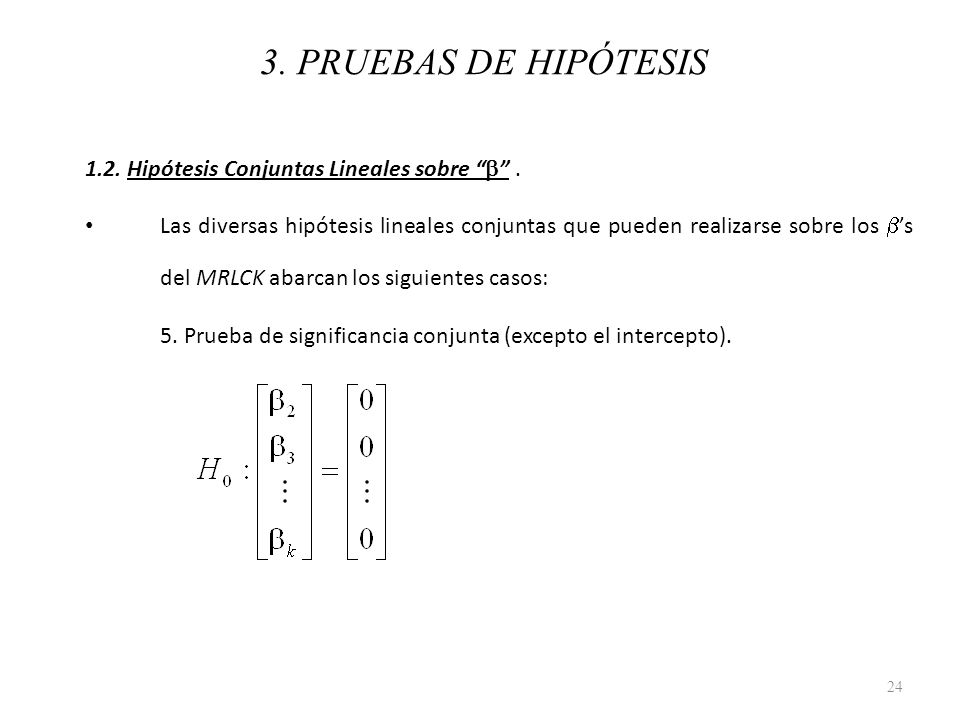 3. PRUEBAS DE HIPÓTESIS 1.2. Hipótesis Conjuntas Lineales sobre b .