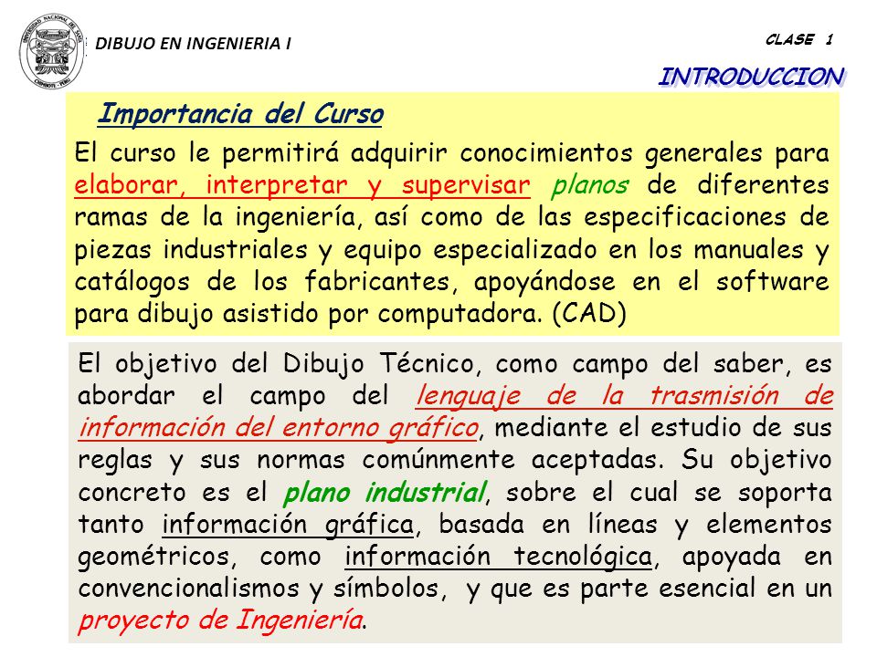DIBUJO EN INGENIERIA I CLASE 1. DIBUJO EN. INTRODUCCION. Importancia del Curso.