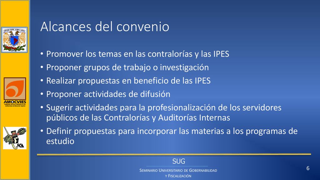 Alcances del convenio Promover los temas en las contralorías y las IPES. Proponer grupos de trabajo o investigación.