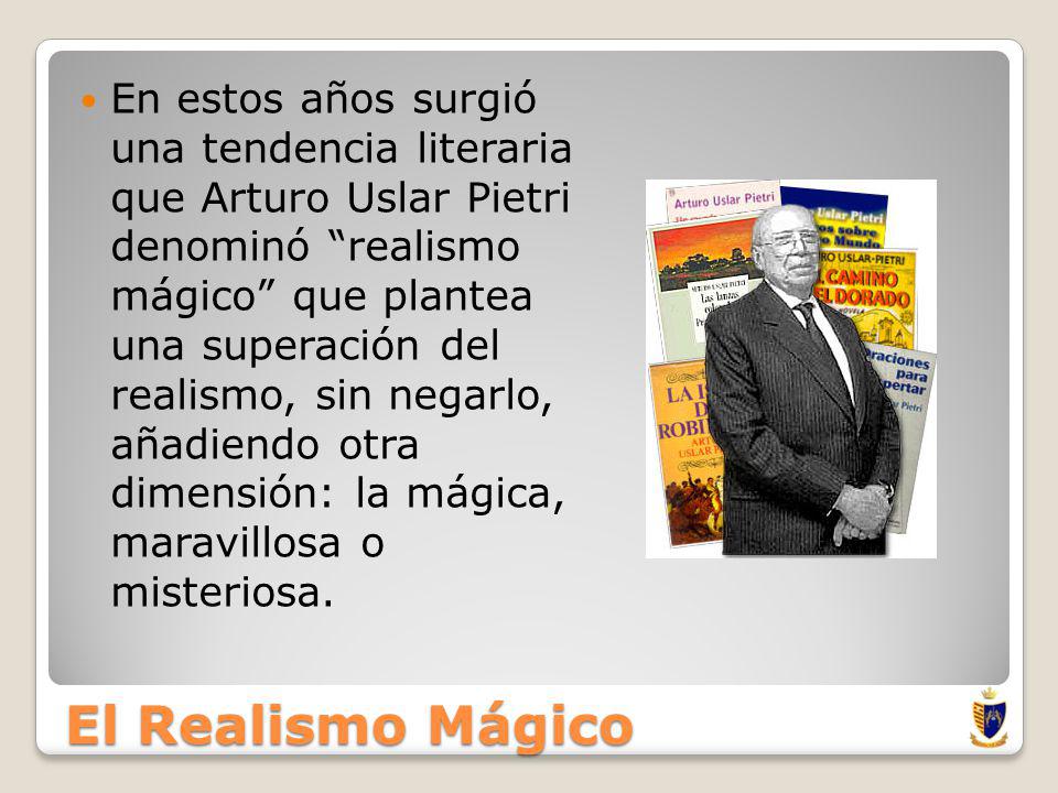En estos años surgió una tendencia literaria que Arturo Uslar Pietri denominó realismo mágico que plantea una superación del realismo, sin negarlo, añadiendo otra dimensión: la mágica, maravillosa o misteriosa.