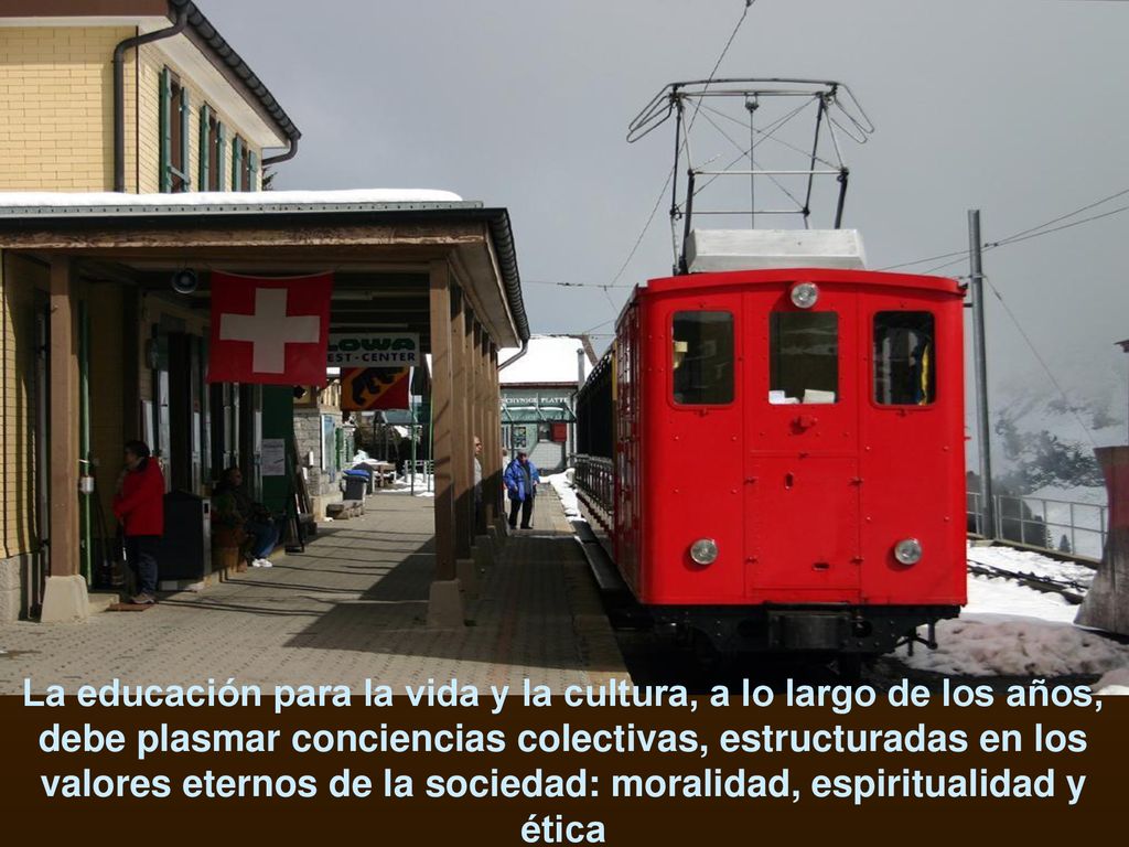 La educación para la vida y la cultura, a lo largo de los años, debe plasmar conciencias colectivas, estructuradas en los valores eternos de la sociedad: moralidad, espiritualidad y ética